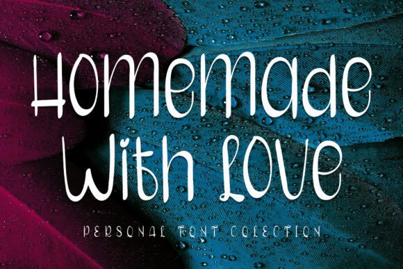 Homemade with Love: Why This Quirky Handwritten Font Brings Warmth, Trust, and Authenticity to Creative Projects